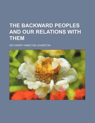 Book cover for The Backward Peoples and Our Relations with Them