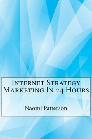 Cover of Internet Strategy Marketing in 24 Hours