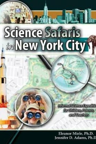 Cover of Science Safaris in New York City: Informal Science Expeditions for Children, Parents, and Teachers
