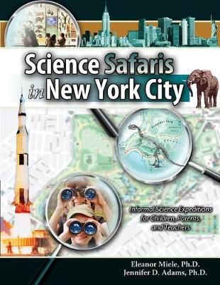 Book cover for Science Safaris in New York City: Informal Science Expeditions for Children, Parents, and Teachers