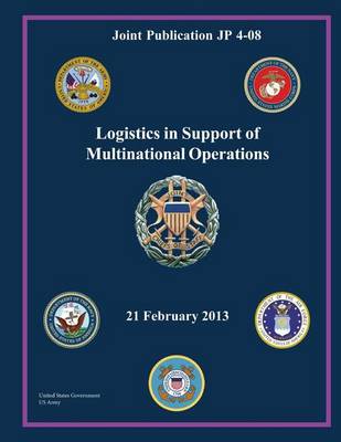 Book cover for Joint Publication JP 4-08 Logistics in Support of Multinational Operations 21 February 2013