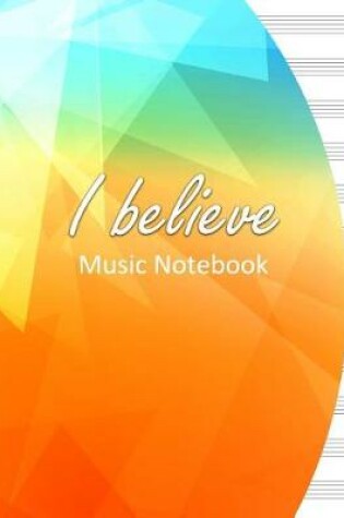 Cover of I Believe Music Notebook