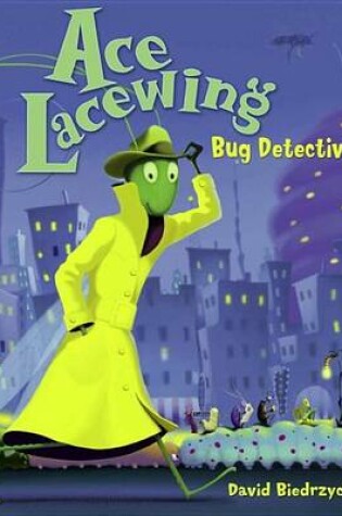 Cover of Ace Lacewing: Bug Detective