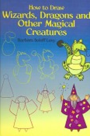 Cover of How to Draw Wizards, Dragons and Other Magical Creatures