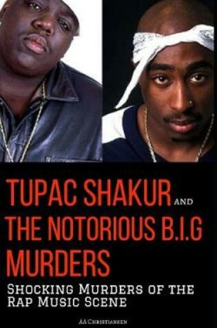 Cover of TUPAC SHAKUR and THE NOTORIOUS B.I.G. MURDERS