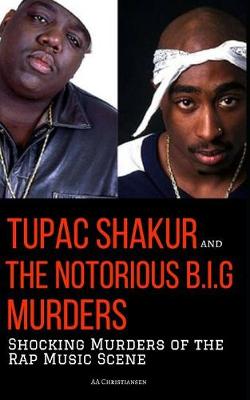 Cover of TUPAC SHAKUR and THE NOTORIOUS B.I.G. MURDERS