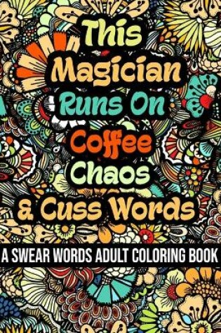 Cover of This Magician Runs On Coffee, Chaos and Cuss Words