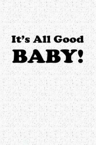 Cover of It's All Good Baby