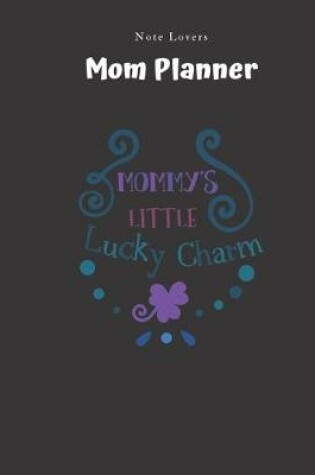 Cover of Mommy's Little Lucky Charm - Mom Planner