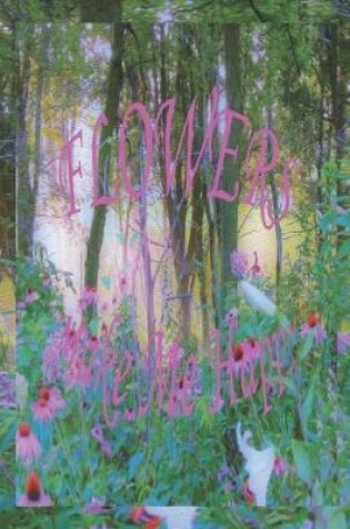 Cover of Flowers Make Me Happy