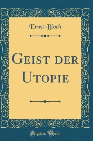 Cover of Geist Der Utopie (Classic Reprint)
