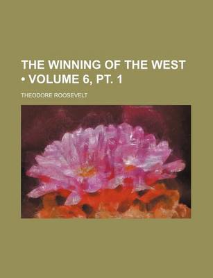 Book cover for The Winning of the West (Volume 6, PT. 1 )