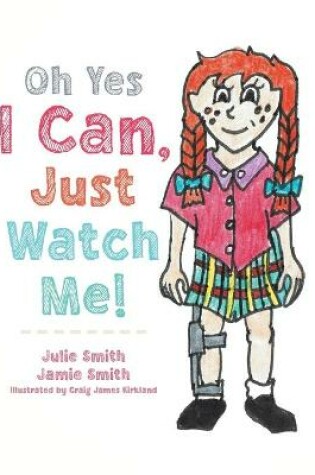 Cover of Oh Yes I Can, Just Watch Me!