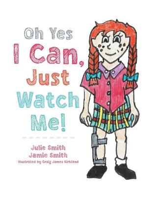 Book cover for Oh Yes I Can, Just Watch Me!