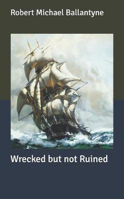 Book cover for Wrecked but not Ruined