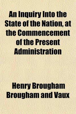 Book cover for An Inquiry Into the State of the Nation, at the Commencement of the Present Administration