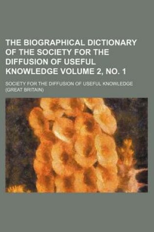 Cover of The Biographical Dictionary of the Society for the Diffusion of Useful Knowledge Volume 2, No. 1