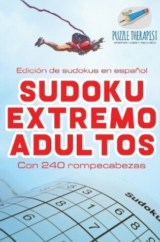Cover of Sudoku extremo adultos Edicion de sudokus en espanol Con 240 rompecabezas
