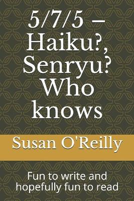 Book cover for 5/7/5 - Haiku?, Senryu? Who knows