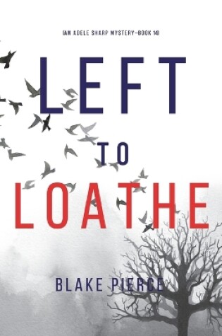 Cover of Left to Loathe (An Adele Sharp Mystery-Book Fourteen)