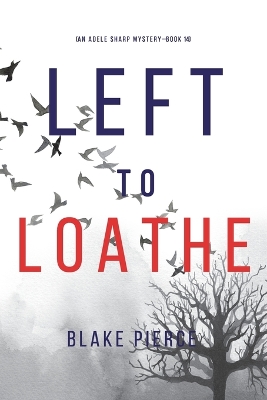 Book cover for Left to Loathe (An Adele Sharp Mystery-Book Fourteen)