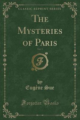 Book cover for The Mysteries of Paris, Vol. 3 (Classic Reprint)
