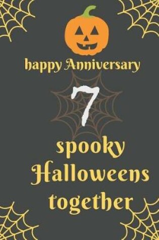 Cover of Happy Anniversary; 7 Spooky Halloweens Together