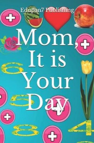 Cover of Mom, It is Your Day