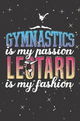 Book cover for Gymnastics is My Passion Leotard is My Fashion