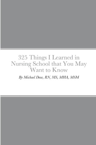 Cover of 325 Things I Learned in Nursing School that You May Want to Know