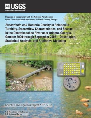 Book cover for Escherichia coli Bacteria Density in Relation to Turbidity, Streamflow Characteristics, and Season in the Chattahoochee River near Atlanta, Georgia, October 2000 through September 2008?Description, Statistical Analysis, and Predictive Modeling