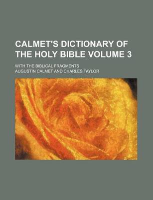 Book cover for Calmet's Dictionary of the Holy Bible; With the Biblical Fragments Volume 3