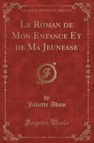 Cover of Le Roman de Mon Enfance Et de Ma Jeunesse (Classic Reprint)