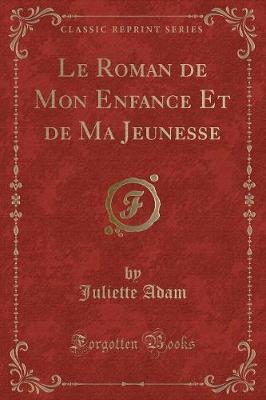 Book cover for Le Roman de Mon Enfance Et de Ma Jeunesse (Classic Reprint)