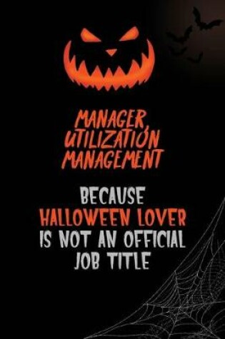 Cover of Manager, Utilization Management Because Halloween Lover Is Not An Official Job Title