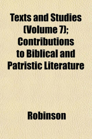 Cover of Texts and Studies (Volume 7); Contributions to Biblical and Patristic Literature