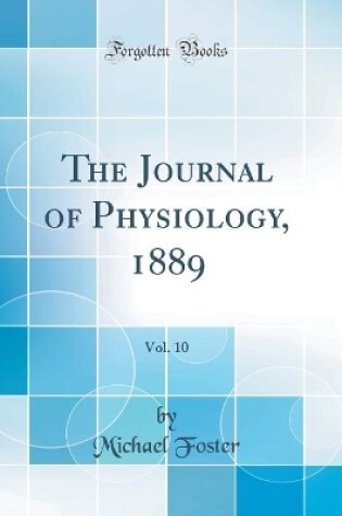 Cover of The Journal of Physiology, 1889, Vol. 10 (Classic Reprint)