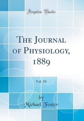 Book cover for The Journal of Physiology, 1889, Vol. 10 (Classic Reprint)