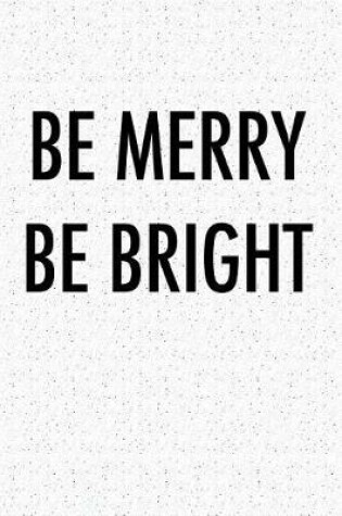 Cover of Be Merry Be Bright