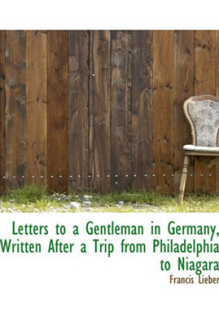 Cover of Letters to a Gentleman in Germany, Written After a Trip from Philadelphia to Niagara