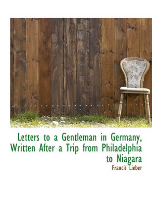 Book cover for Letters to a Gentleman in Germany, Written After a Trip from Philadelphia to Niagara