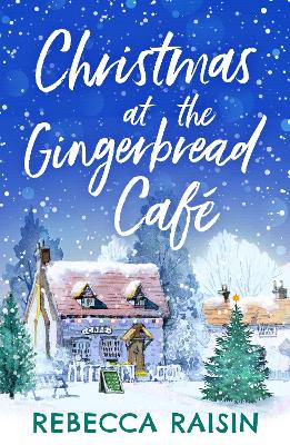 Christmas At The Gingerbread Café by Rebecca Raisin