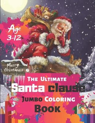 Book cover for Merry Christmas The Ultimate Santa clause Jumbo Coloring Book Age 3-12