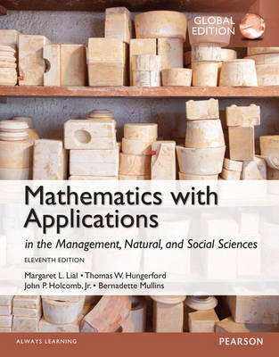 Book cover for Mathematics with Applications In the Management, Natural and Social Sciences with MyMathLab, Global Edition