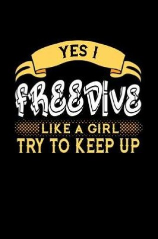 Cover of Yes I Freedive Like a Girl Try to Keep Up