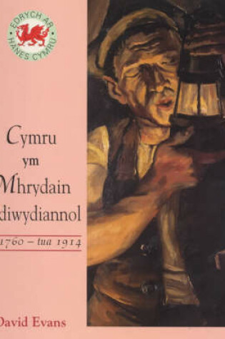 Cover of Cymru Ym Mhrydain Ddiwydiannol Tua 1760-tua 1900
