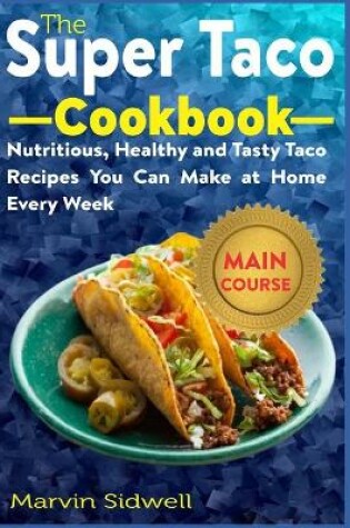 Cover of The Super Taco Cookbook