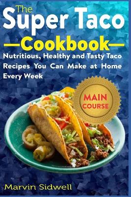 Book cover for The Super Taco Cookbook