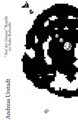 Book cover for "Auf Der Grenze" Replik Zu Anke Kaloudis