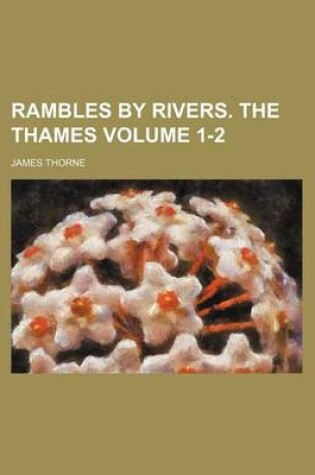 Cover of Rambles by Rivers. the Thames Volume 1-2